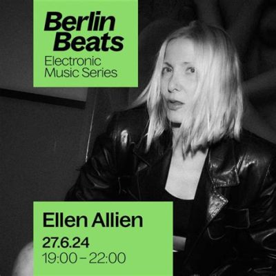 The Berlin Beats Bonanza Concert: A Euphoric Symphony of Electronic Music and German Charm with  Electronic Producer extraordinaire Ellen Allien!